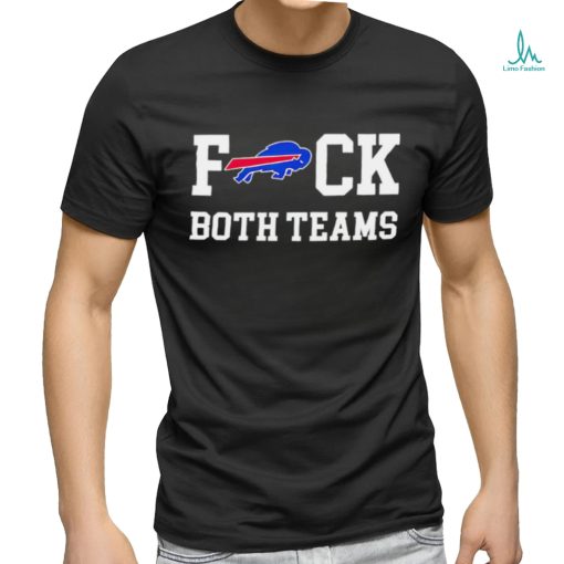 Buffalo Bills Fuck both teams shirt