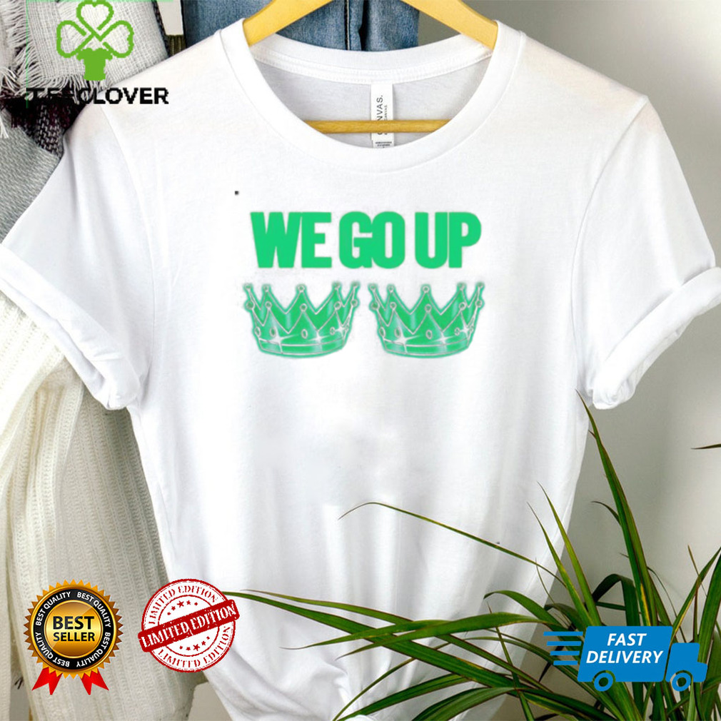 2 crowns we go up shirt