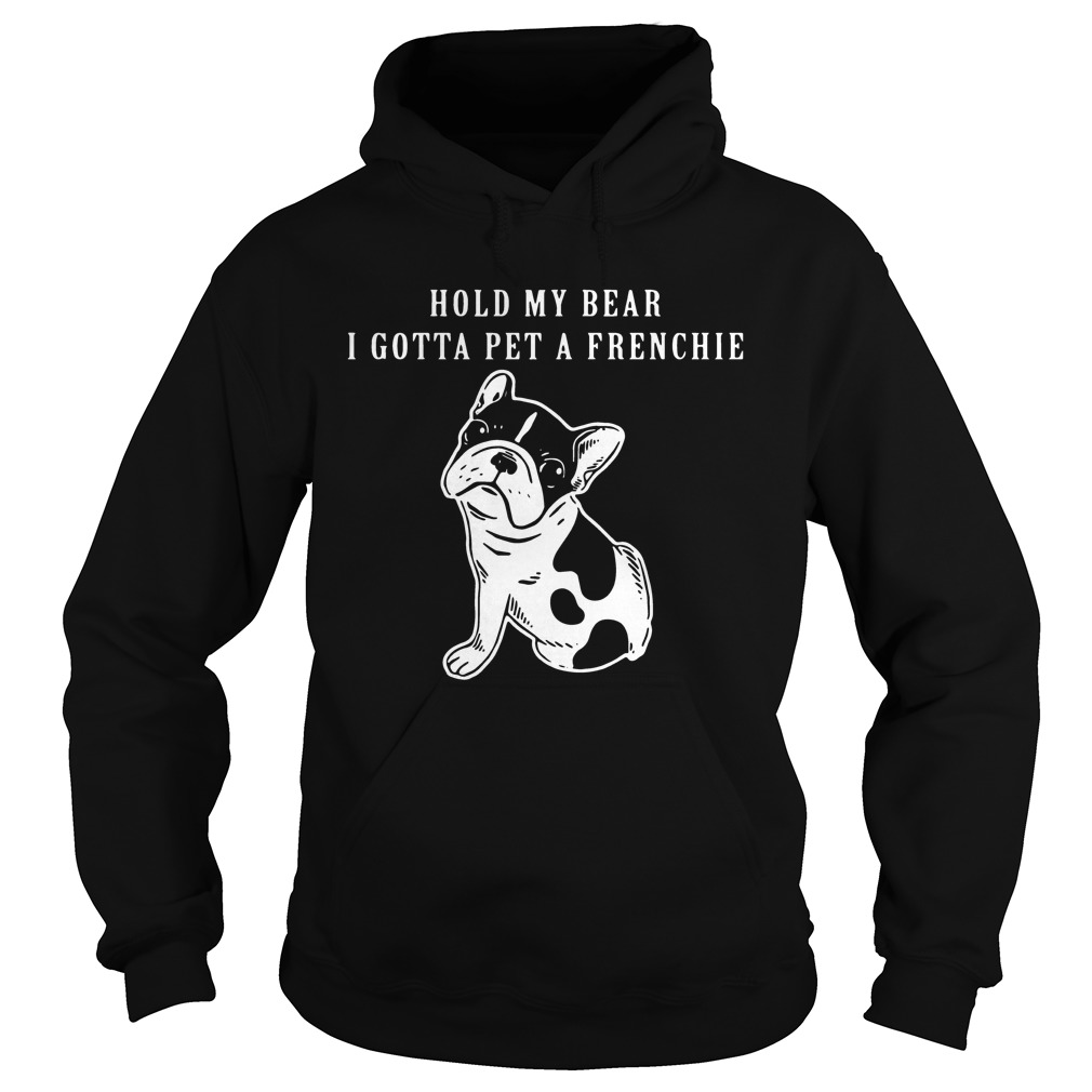 Hold My Beer I Gotta Pet A Frenchie Hoodie