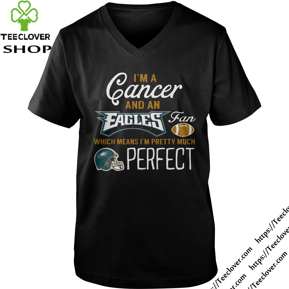 I'm A Cancer, An Eagles Fan And I'm Pretty Much Perfect