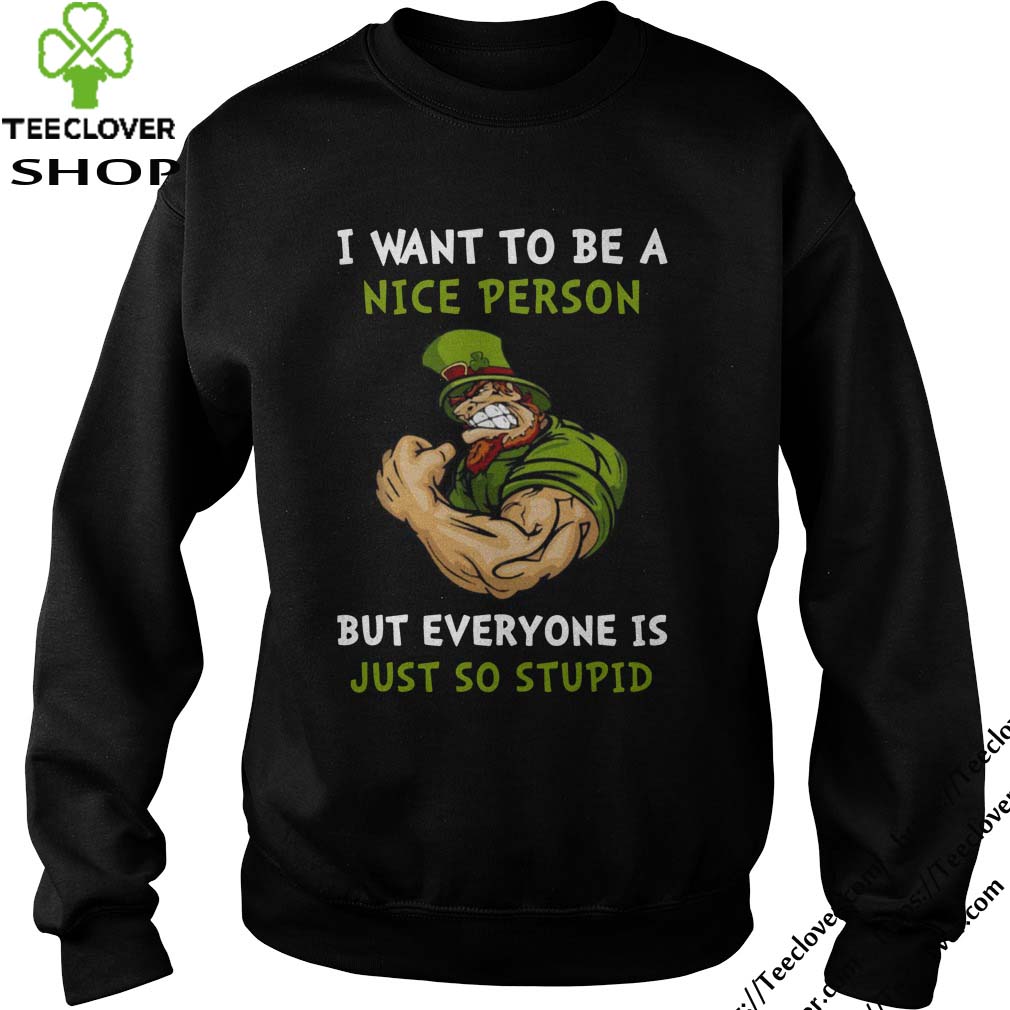 Irish - I Want To Be A Nice Person But Everyone Just So Stupid