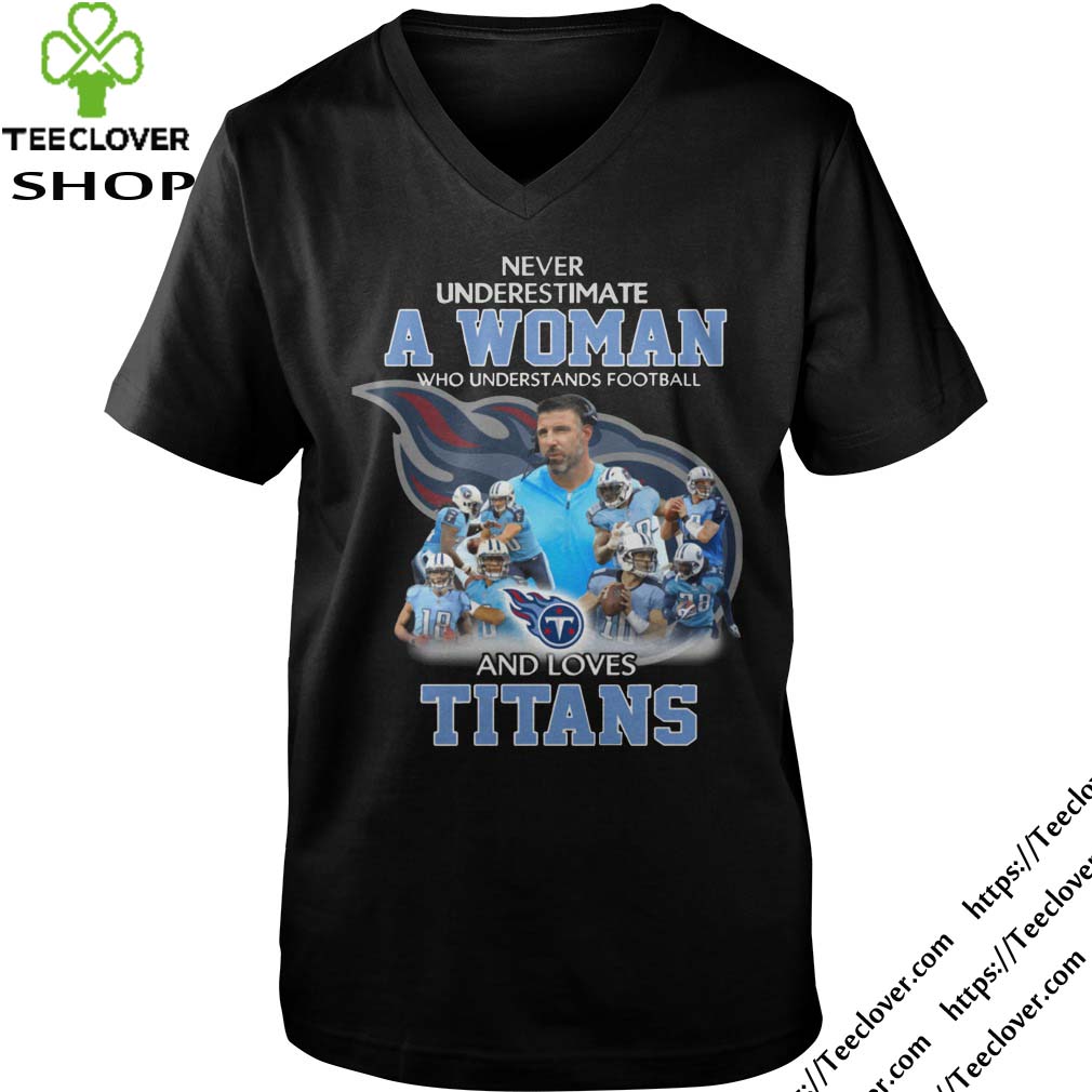 Never Underestimate a Woman Who Understands Football And Loves Titans