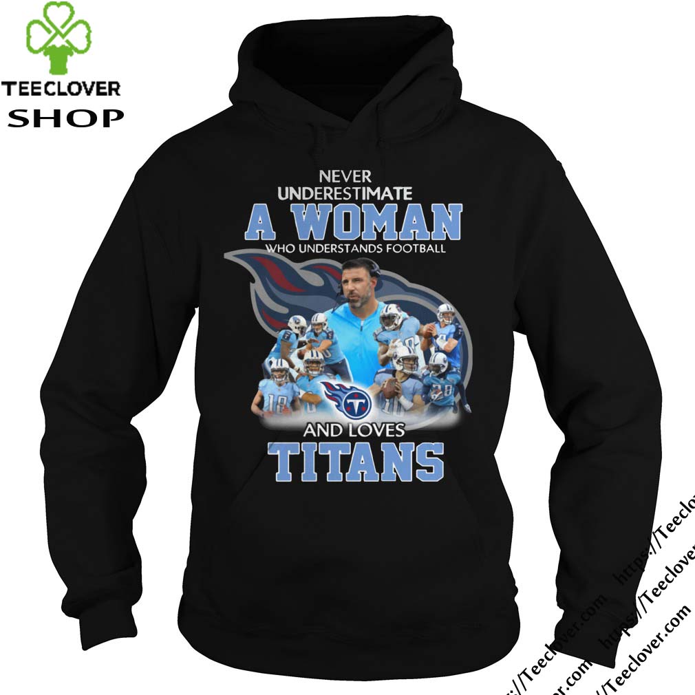 Never Underestimate a Woman Who Understands Football And Loves Titans