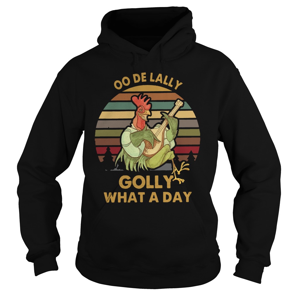 Oo de lally golly what a day vintage hoodie, sweater, longsleeve, shirt v-neck, t-shirt