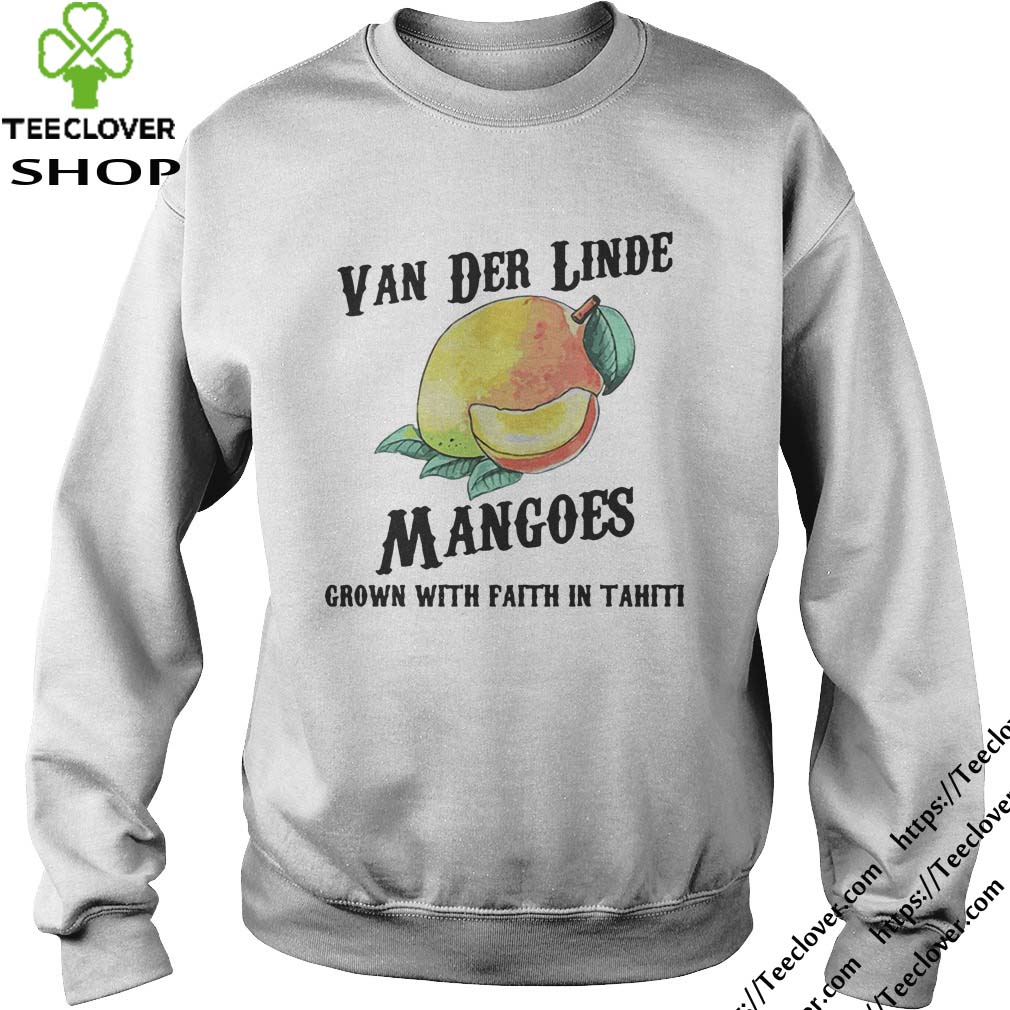 Van der linde mangoes grown with faith in tahiti shirt