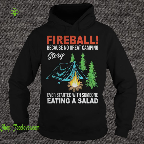 Fireball because no great camping story ever started with someone