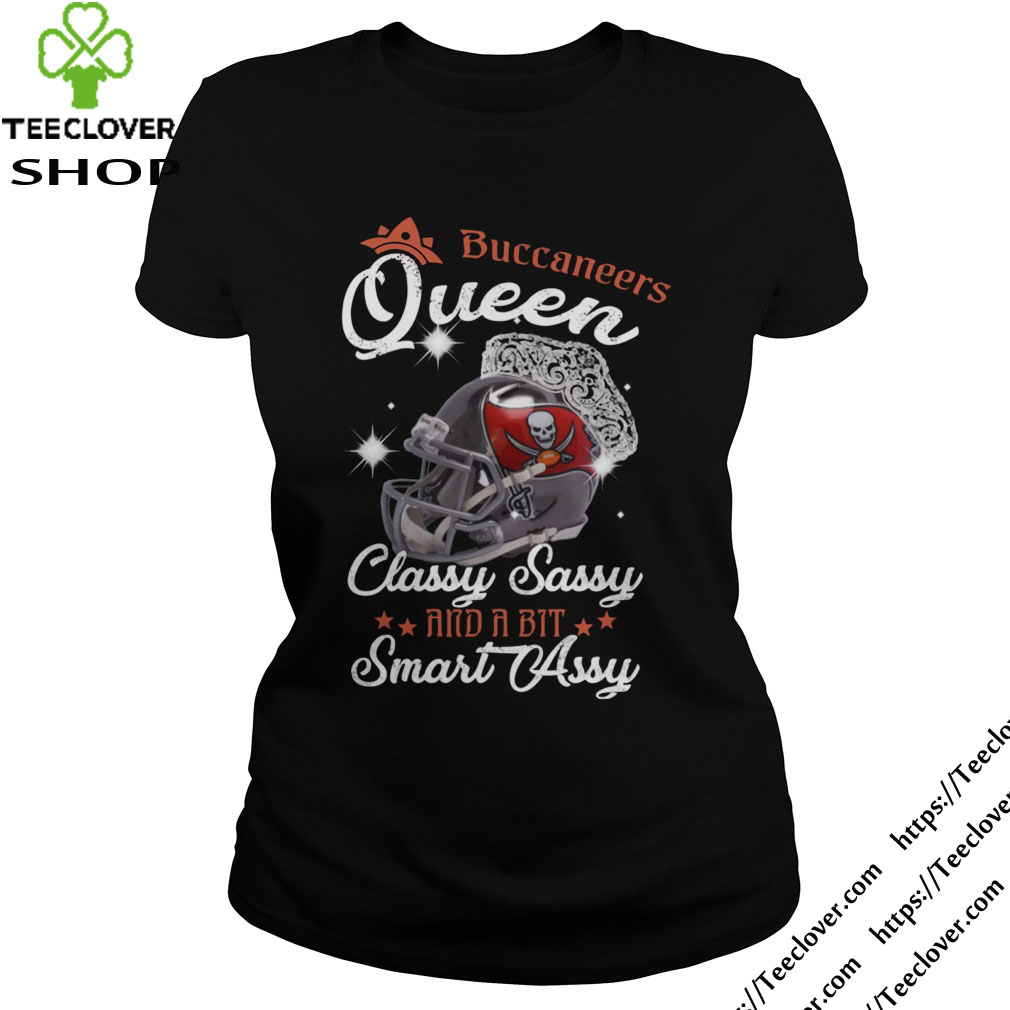 Buccaneers Queen Classy Sassy And A Bit Smart Assy