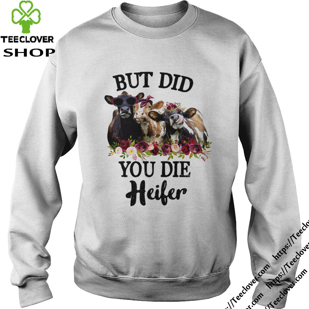 But did you die heifer