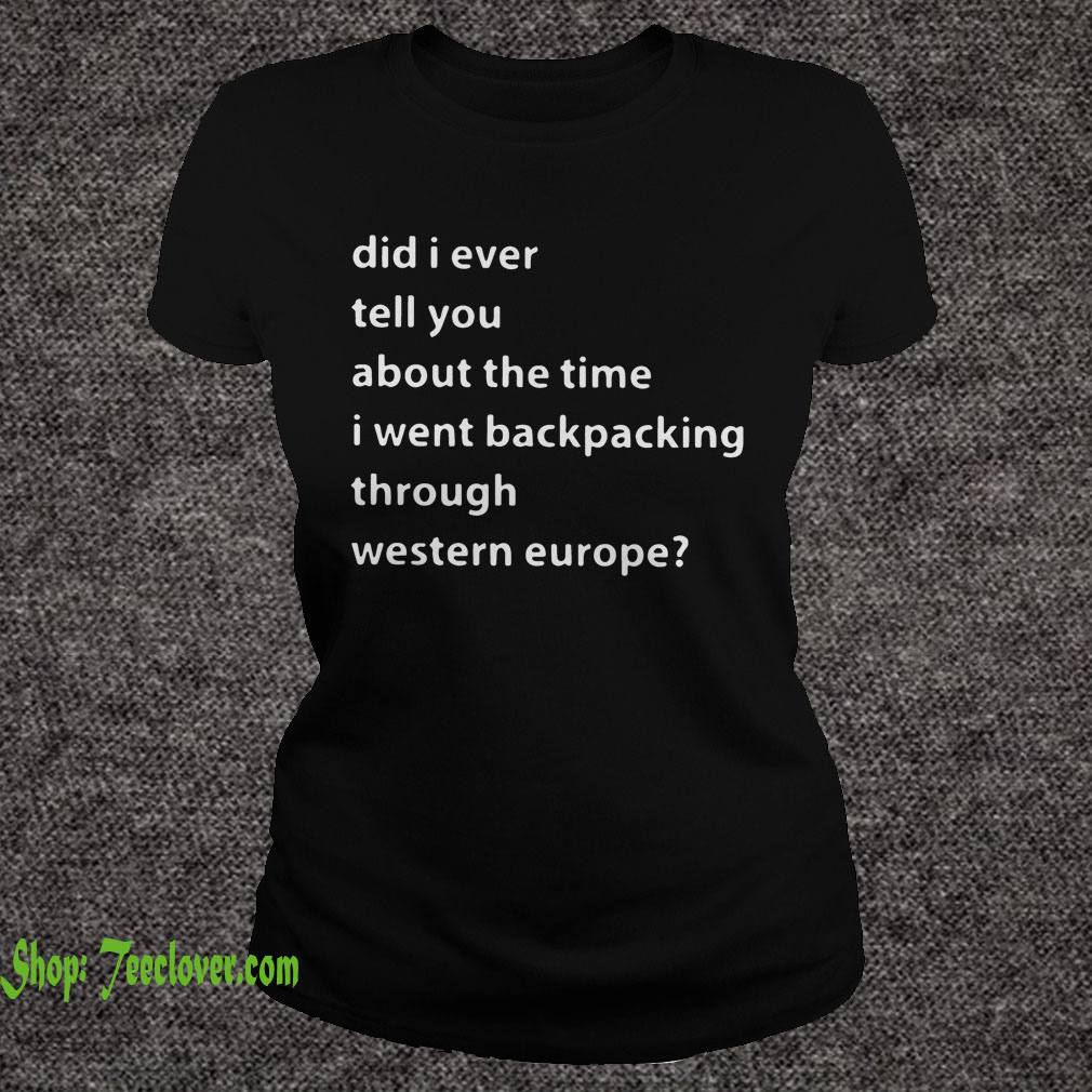 Did I ever tell you about the time I went backpacking through Western Europe