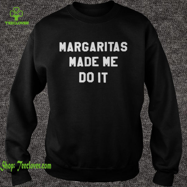 Margaritas made me do it