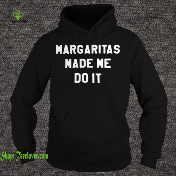Margaritas made me do it