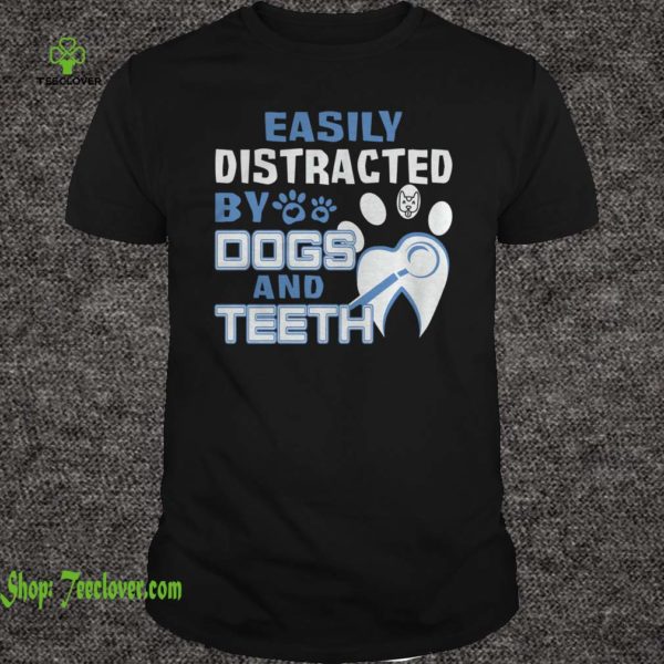 Easily Distracted By Dogs And Teeth