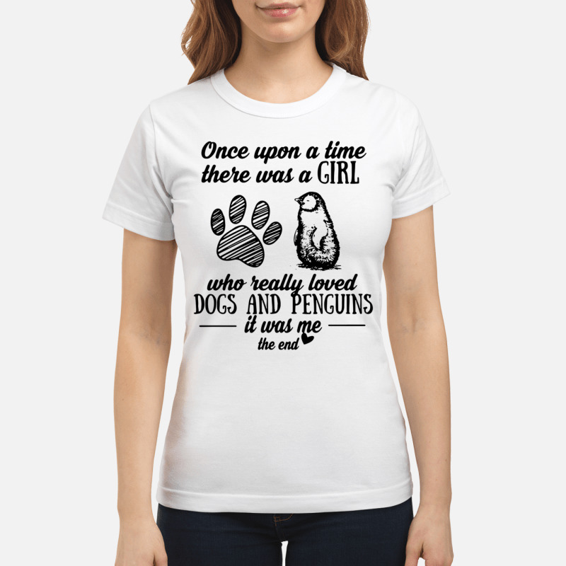 A girl who really loves dogs and penguins pigs it was me the end shirt 1 2