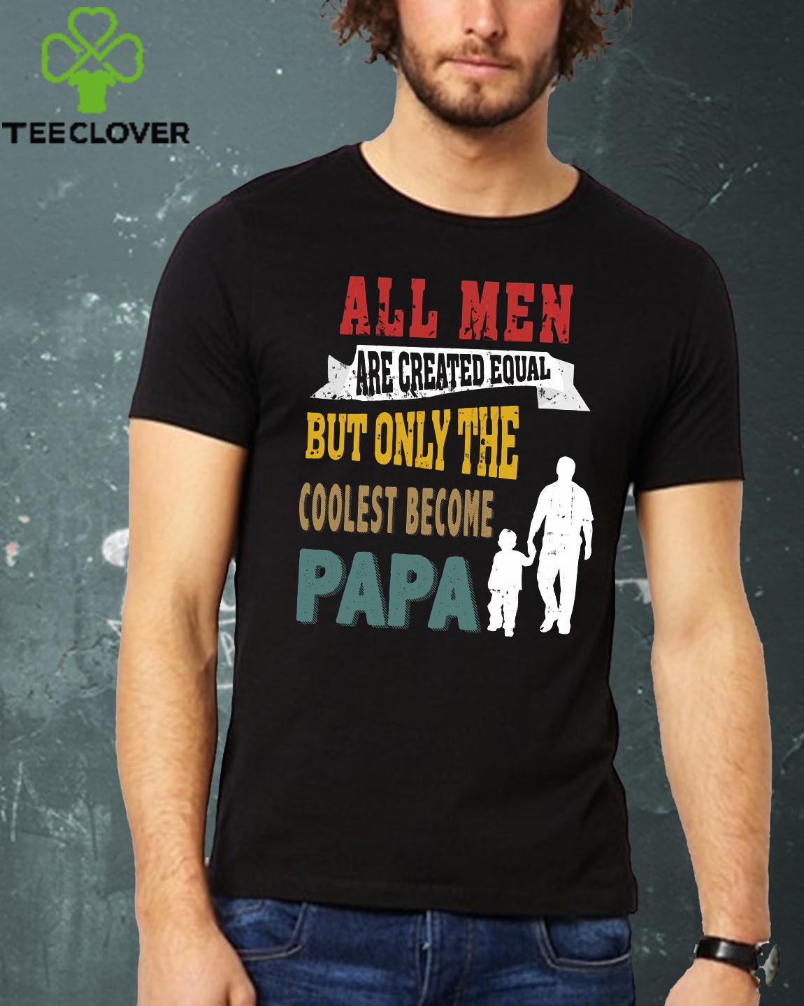 All Men Are Created Equal But Only The Coolest Become Papa
