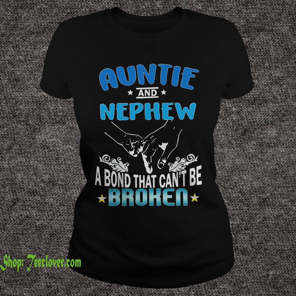 Auntie and nephew a bond that can't be broken shirt