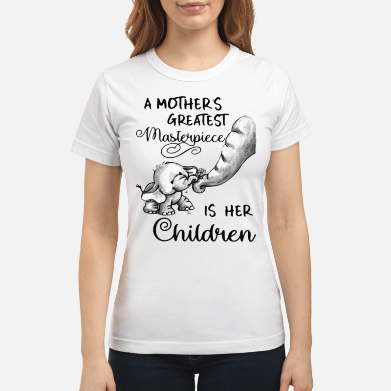 Baby Elephant A Mothers Greatest Masterpiece Is Her Children shirt 1 2