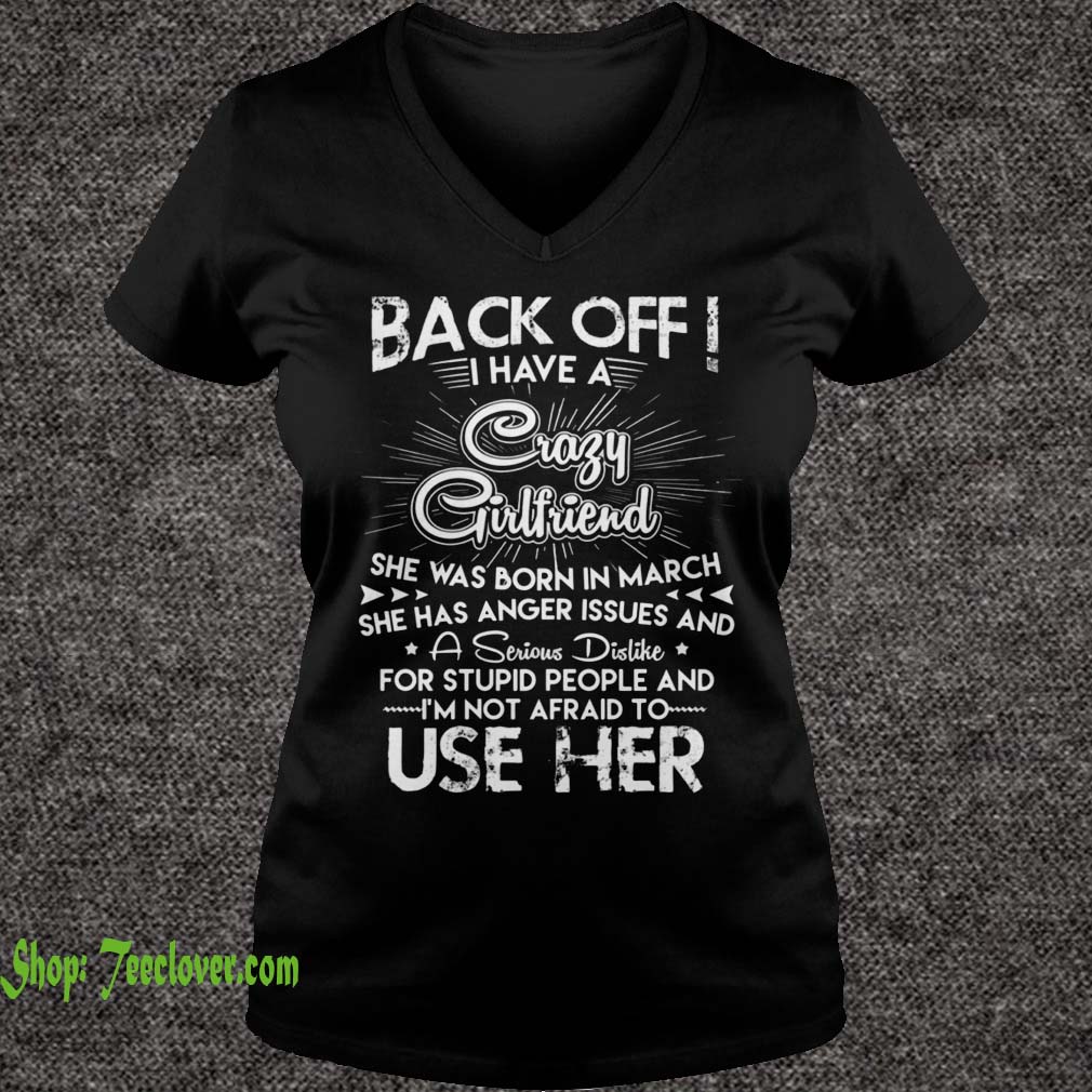 Back Off I Have A Crazy March Girlfriend Birthday Gift