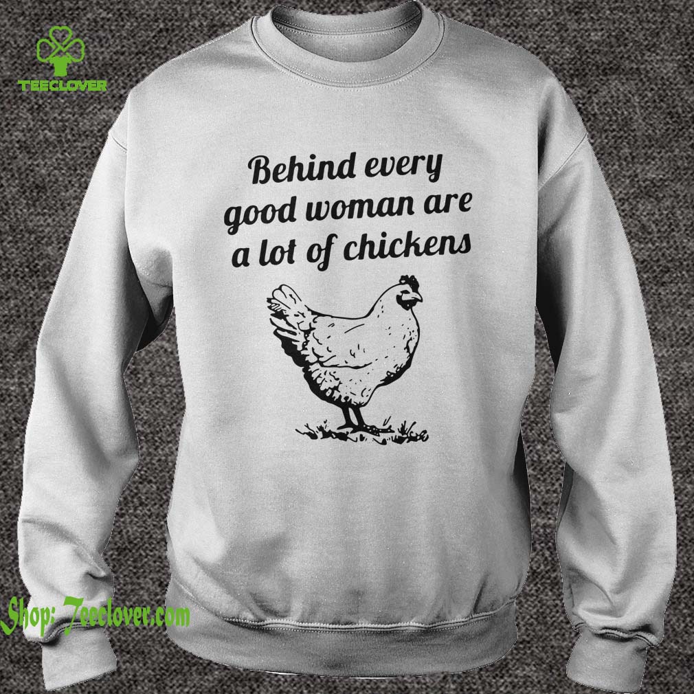 Behind Every Good Woman Are A Lot Of Chickens