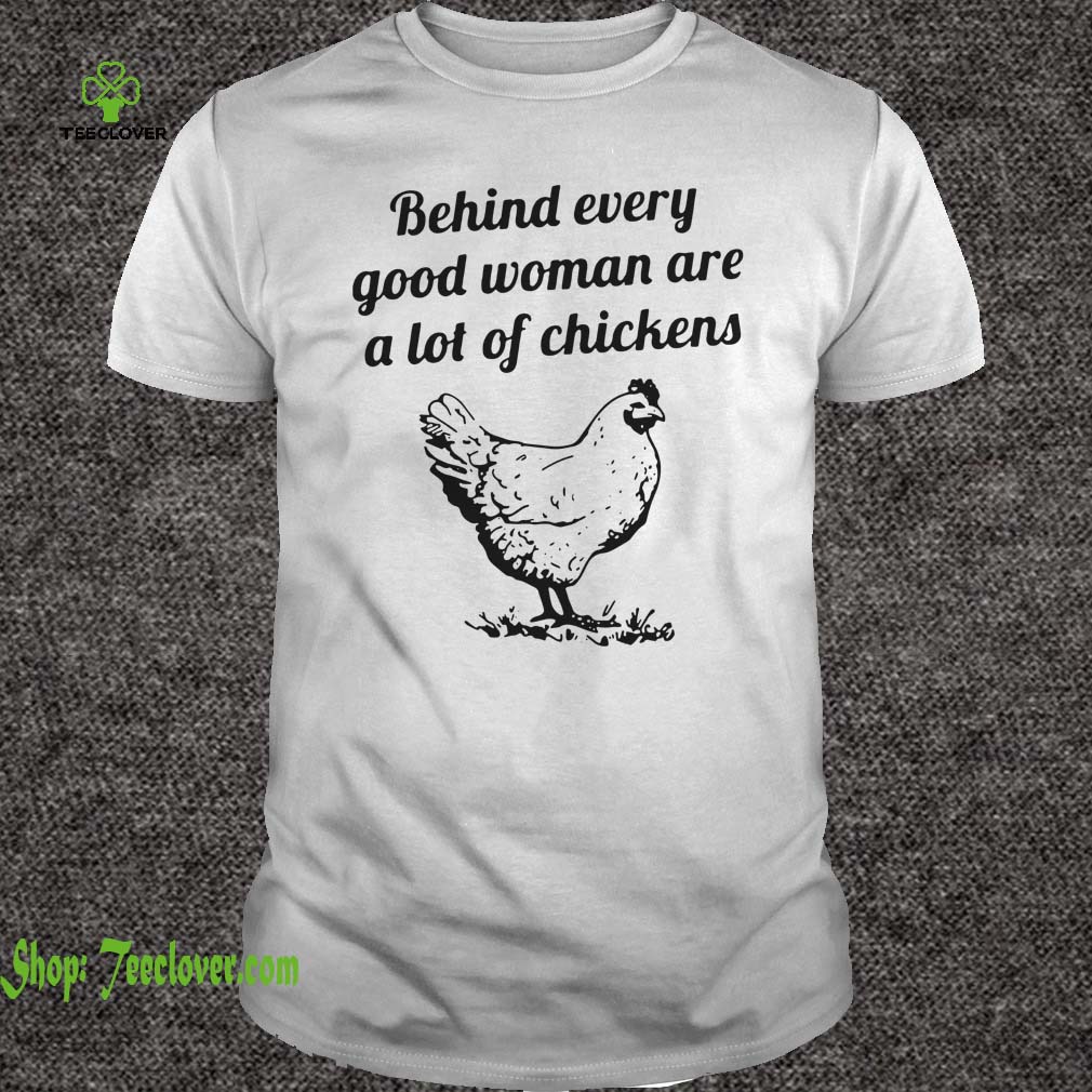 Behind Every Good Woman Are A Lot Of Chickens