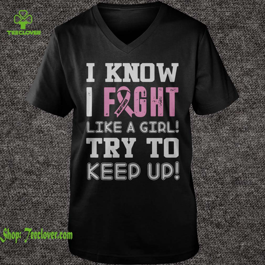 Breast Cancer I know I Fight like a girl try to keep up