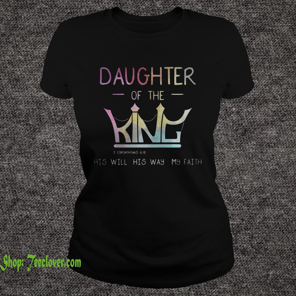 Daughter of the King 2 Corinthians 6 18 his will his way my faith