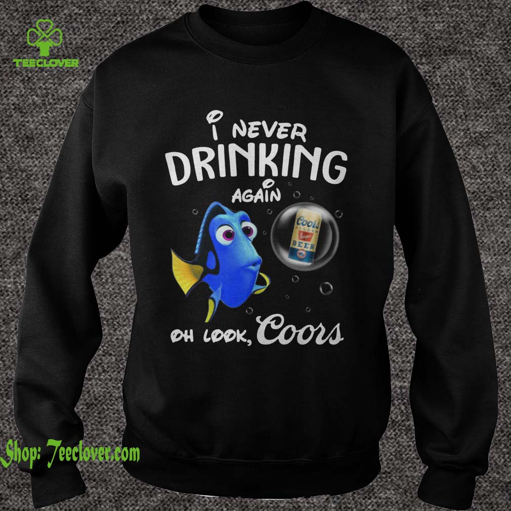 Disney Funny Dory I'm Never Drinking Again For Coors Lover