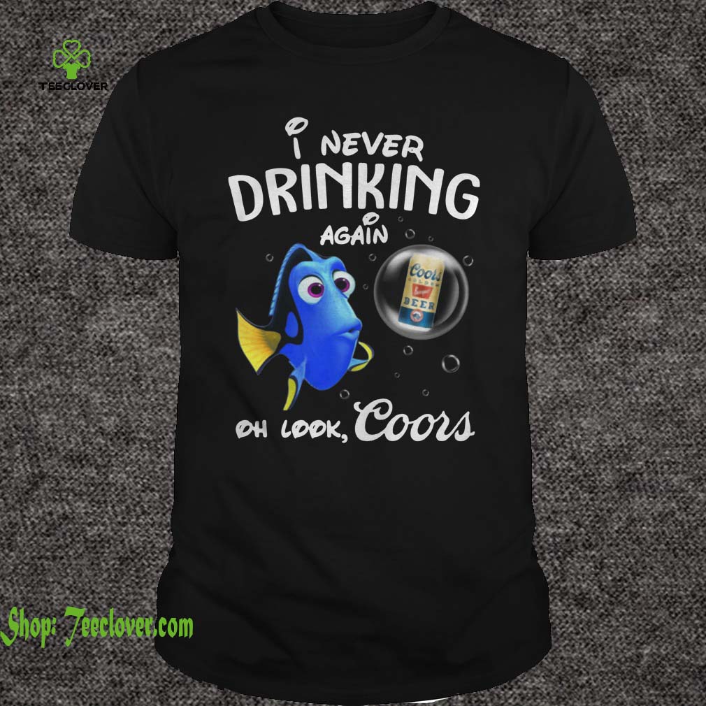 Disney Funny Dory I'm Never Drinking Again For Coors Lover