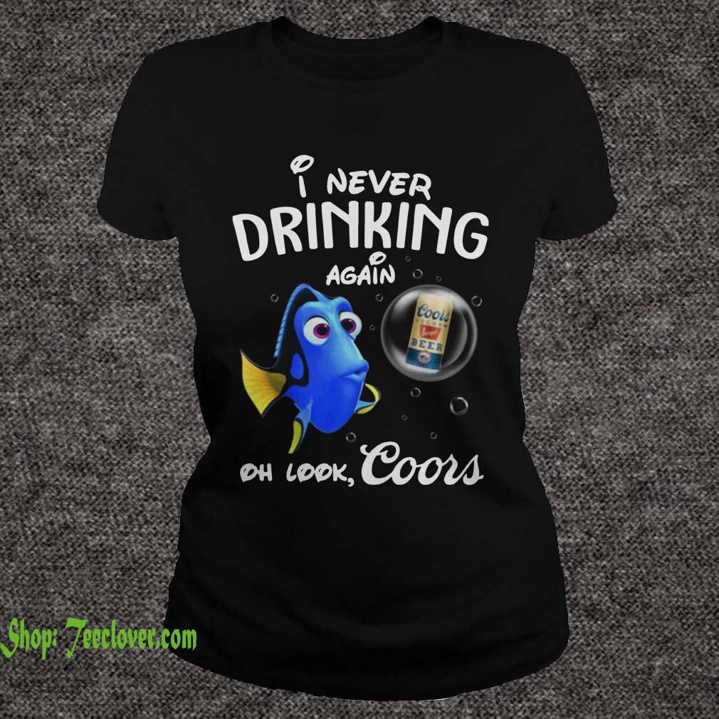 Disney Funny Dory I'm Never Drinking Again For Coors Lover 0