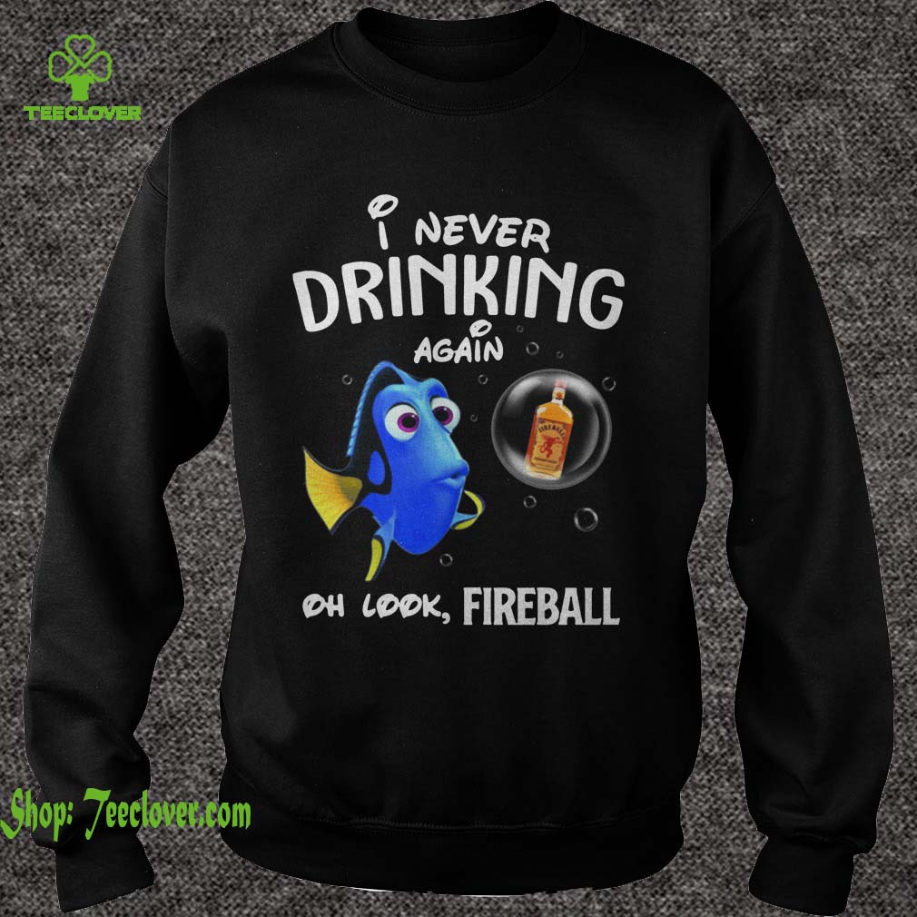 Disney Funny Dory I'm Never Drinking Again For Fireball Lover