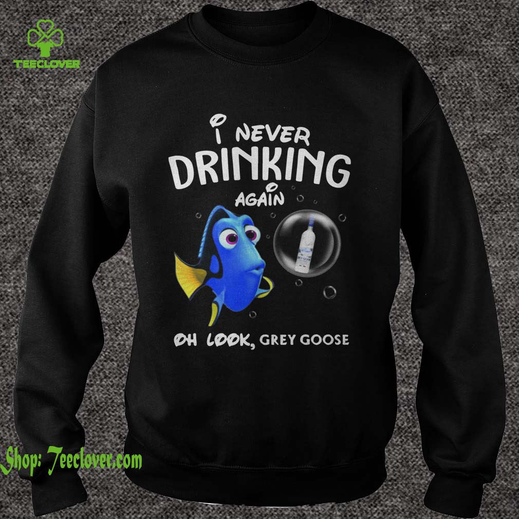 Disney Funny Dory I'm Never Drinking Again For Grey Goose Lover