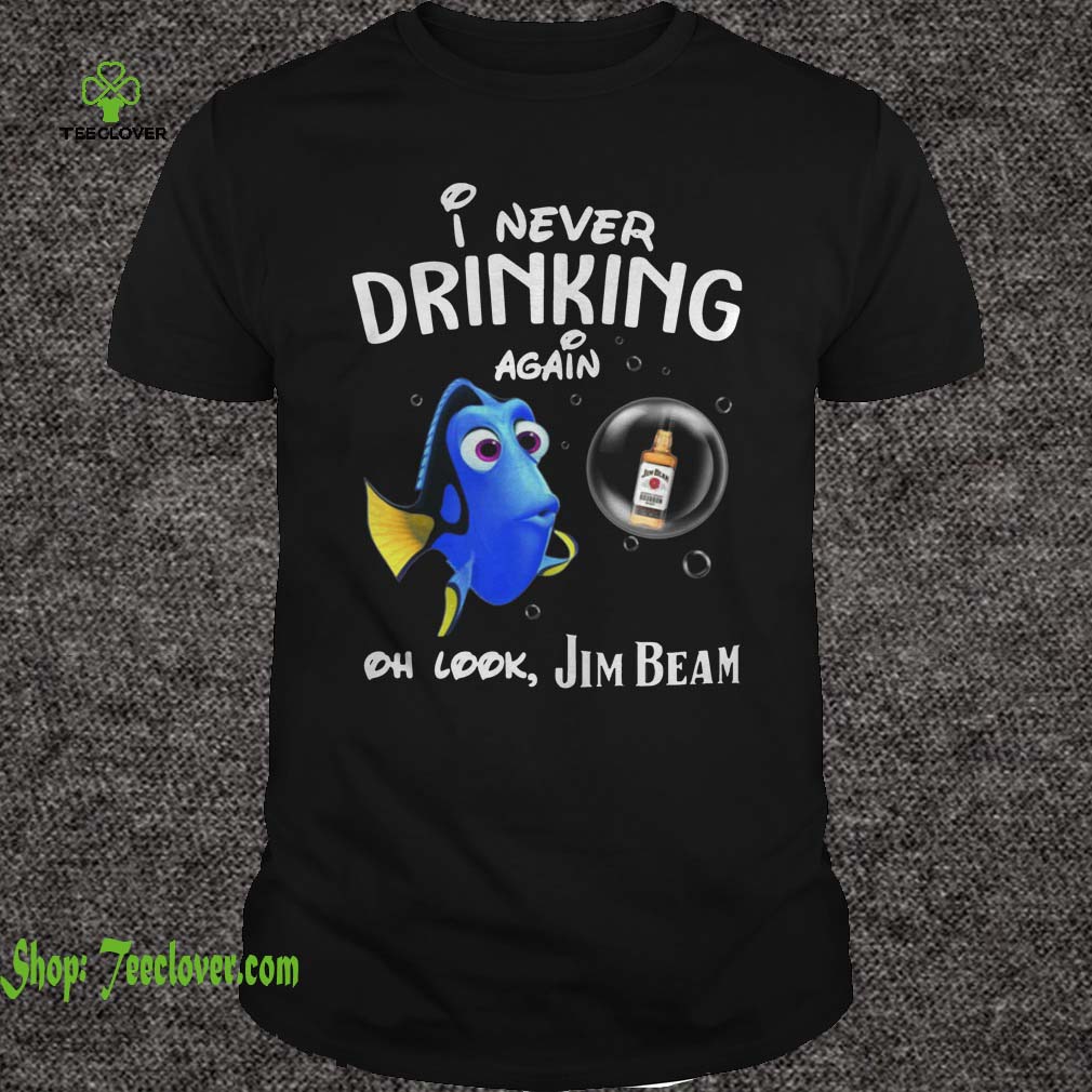 Disney Funny Dory I'm Never Drinking Again For Jim Beam Lover