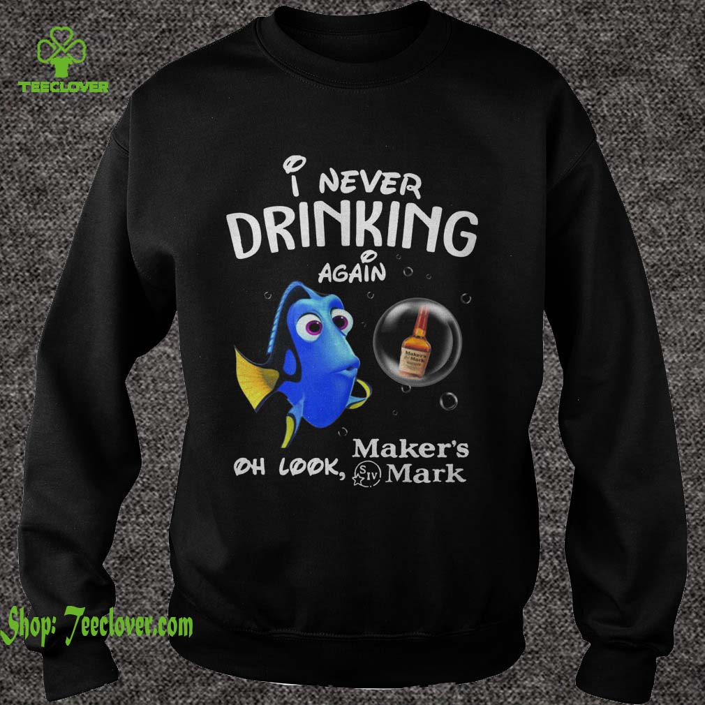 Disney Funny Dory I'm Never Drinking Again For Maker's Mark Lover