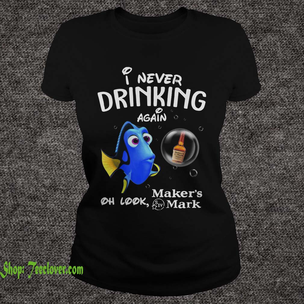 Disney Funny Dory I'm Never Drinking Again For Maker's Mark Lover