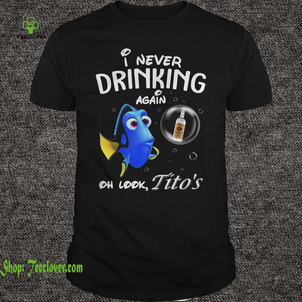 Disney Funny Dory I'm Never Drinking Again For Tito's Lover