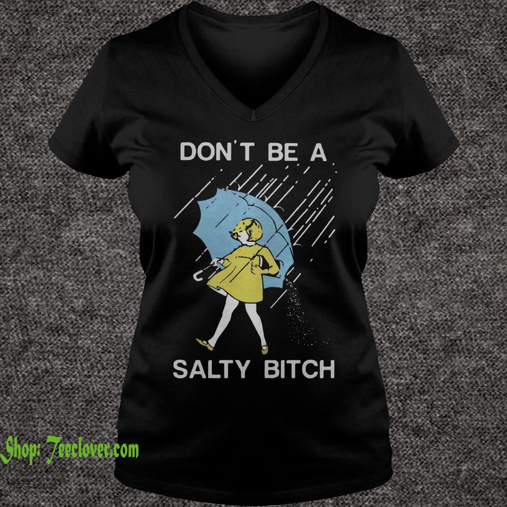 Don't be a Salty bitch