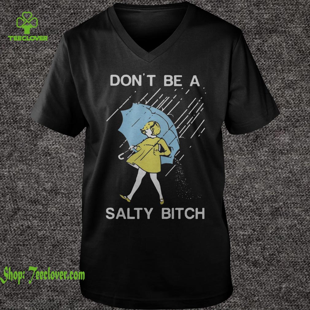 Don't be a Salty bitch