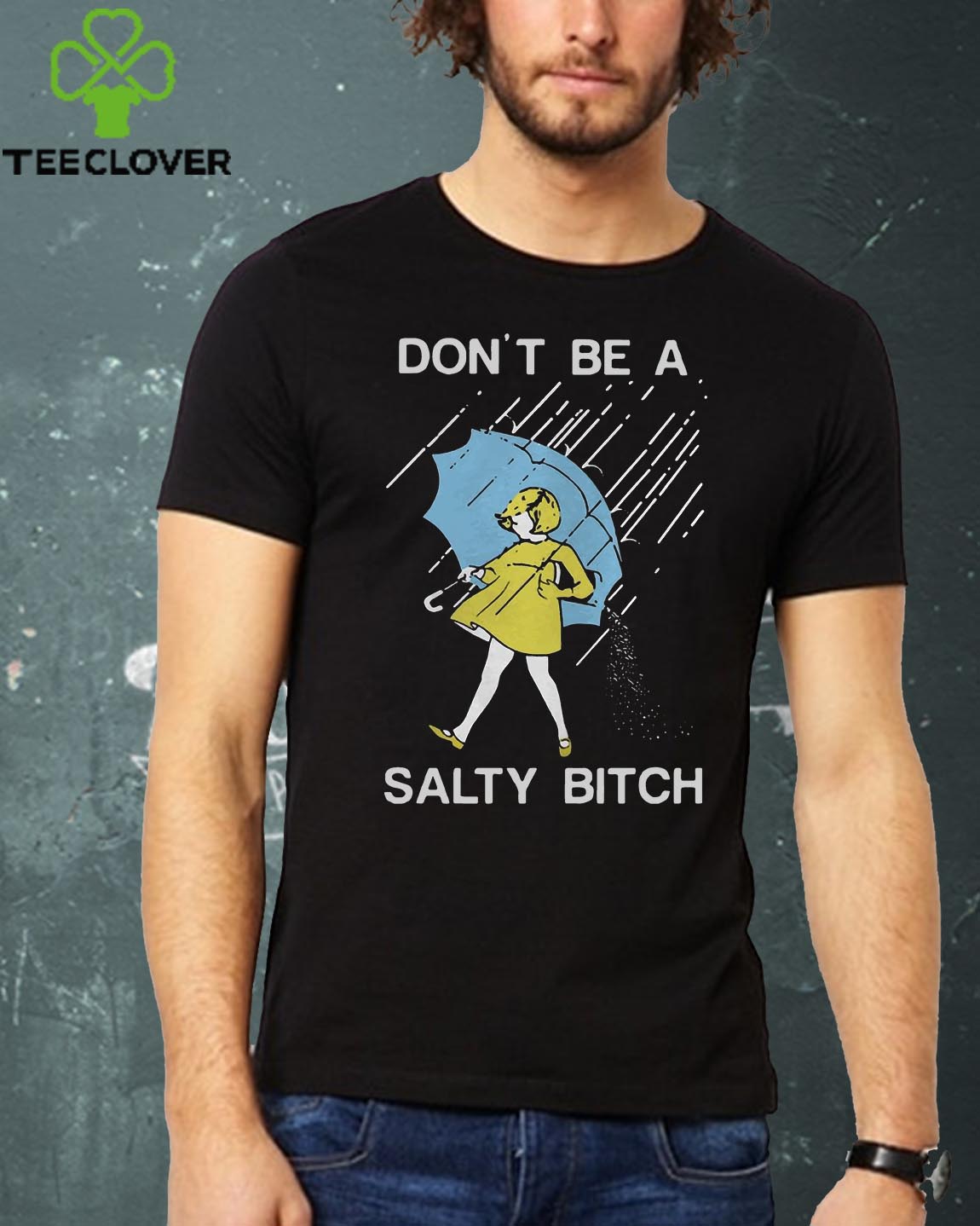 Don't be a Salty bitch