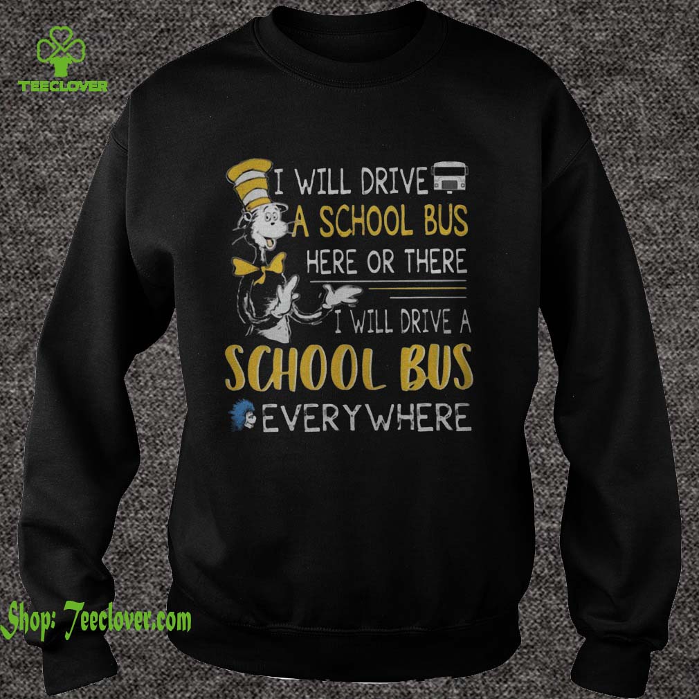 Dr Seuss I will drive a school bus here or there I will drive a school bus everywhere