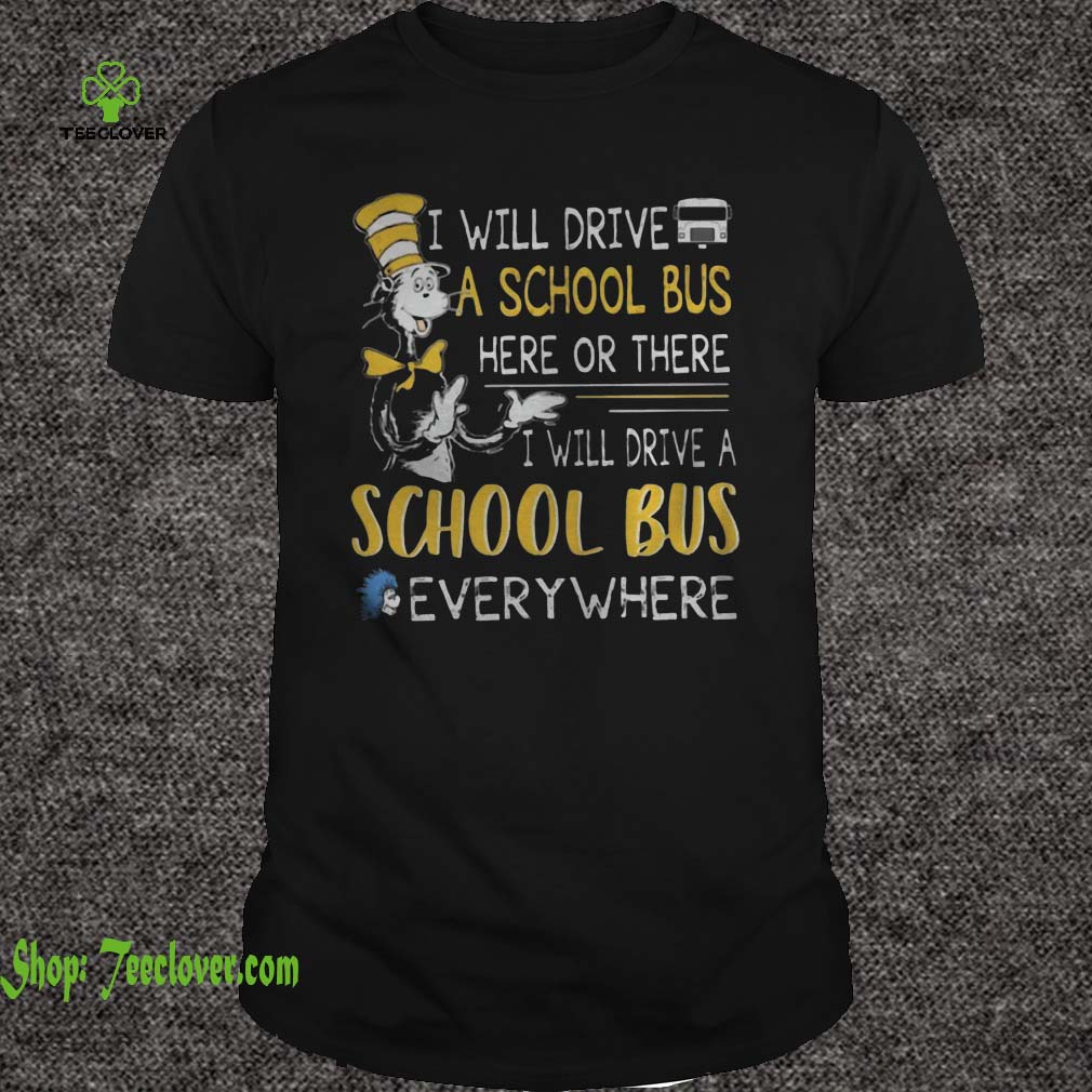 Dr Seuss I will drive a school bus here or there I will drive a school bus everywhere