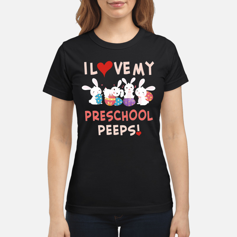 Easter Day I Love My Preschool Peeps T Shirt 3 1