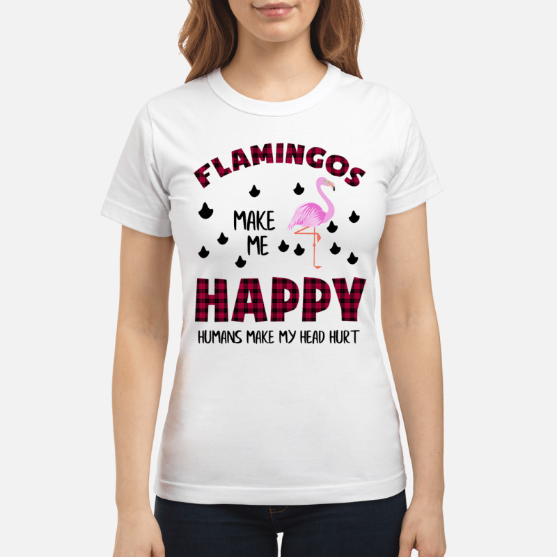 Flamingos Make Me Happy Humans Make My Head Hurt T Shirt 4 1