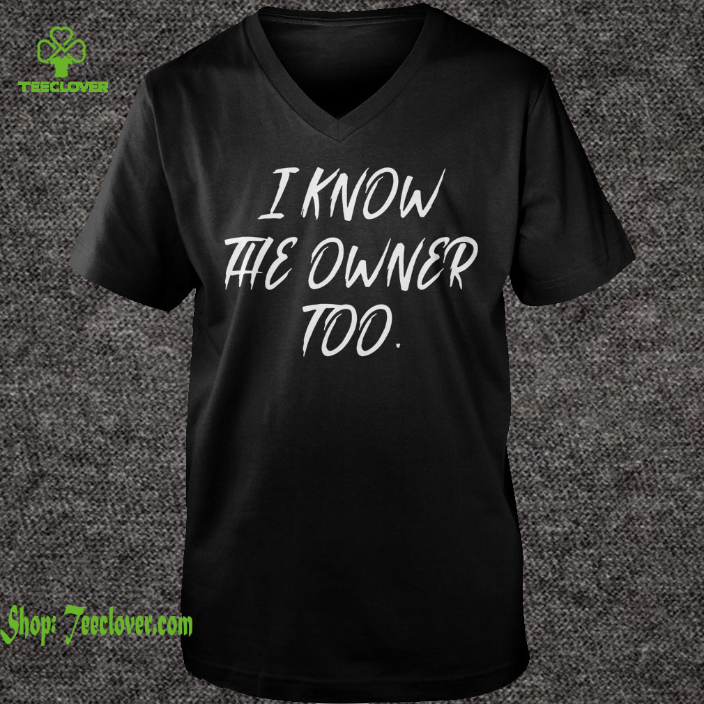 Funny Bartender Bouncer Shirt I Know The Owner Too