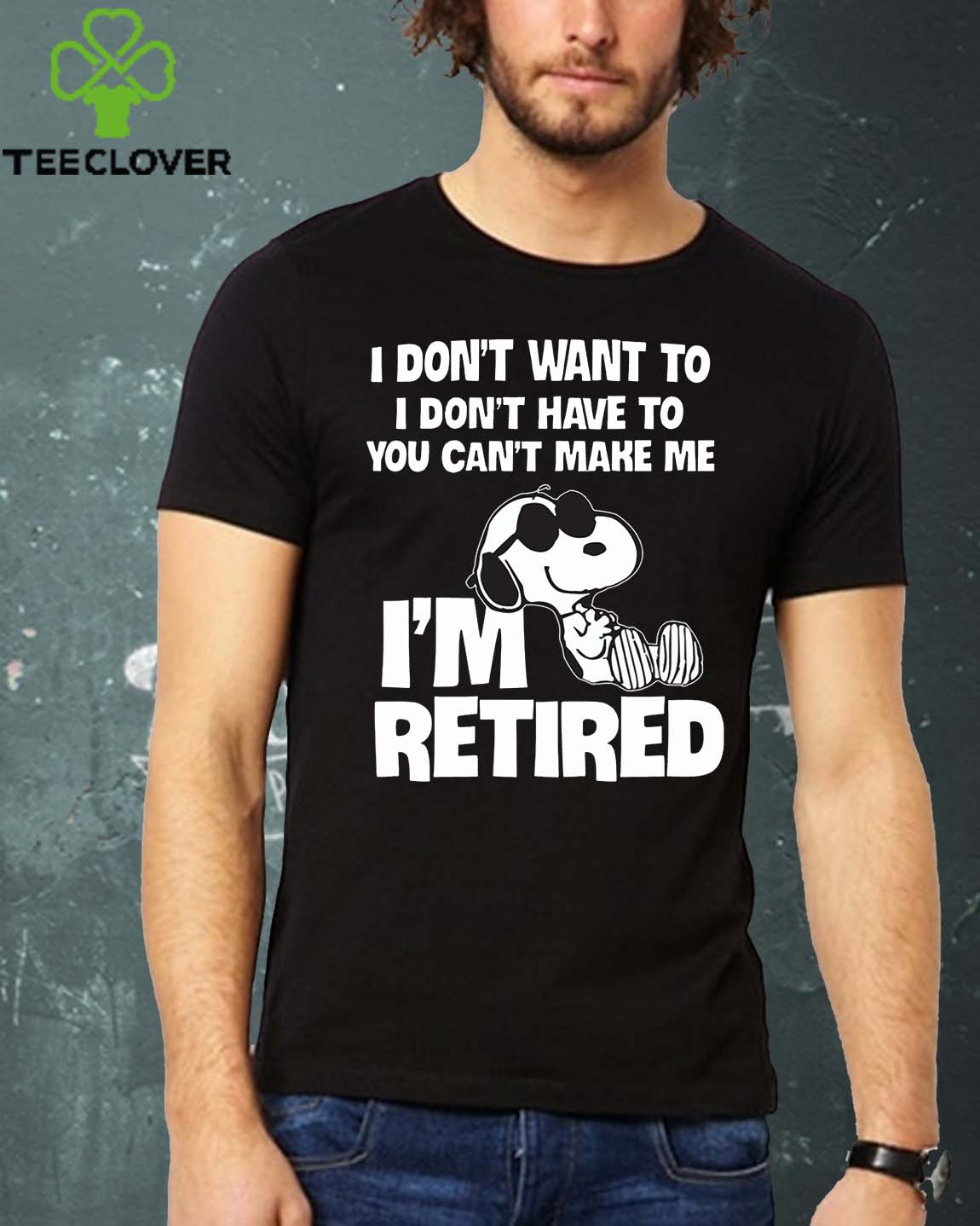 Funny Snoopy I Don't Want To You Can't Make Me I'm Retired Tee