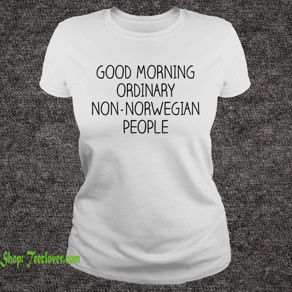 Good morning ordinary non norwegian people