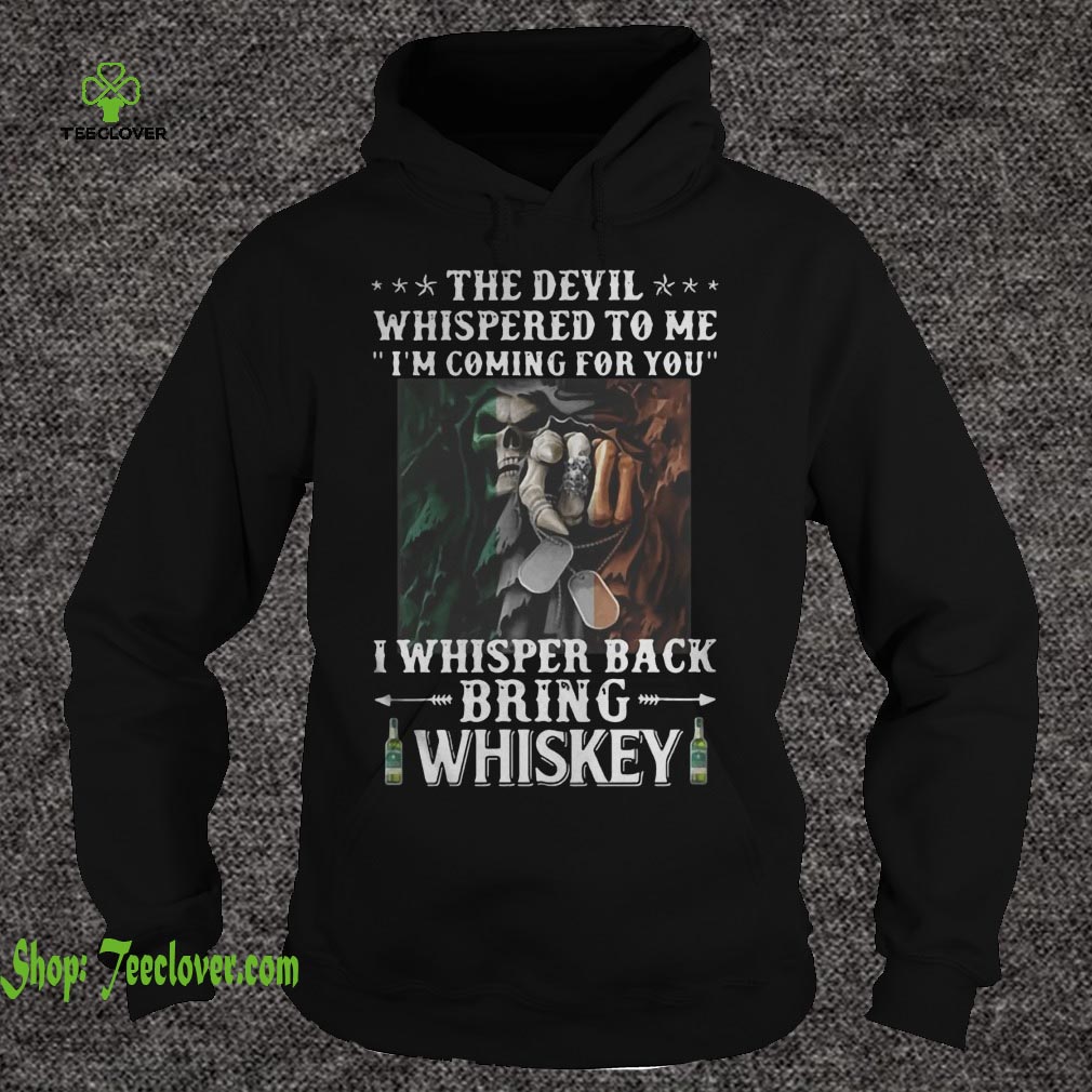 Grim Reaper your next the devil whispered to me I whisper back bring Whiskey