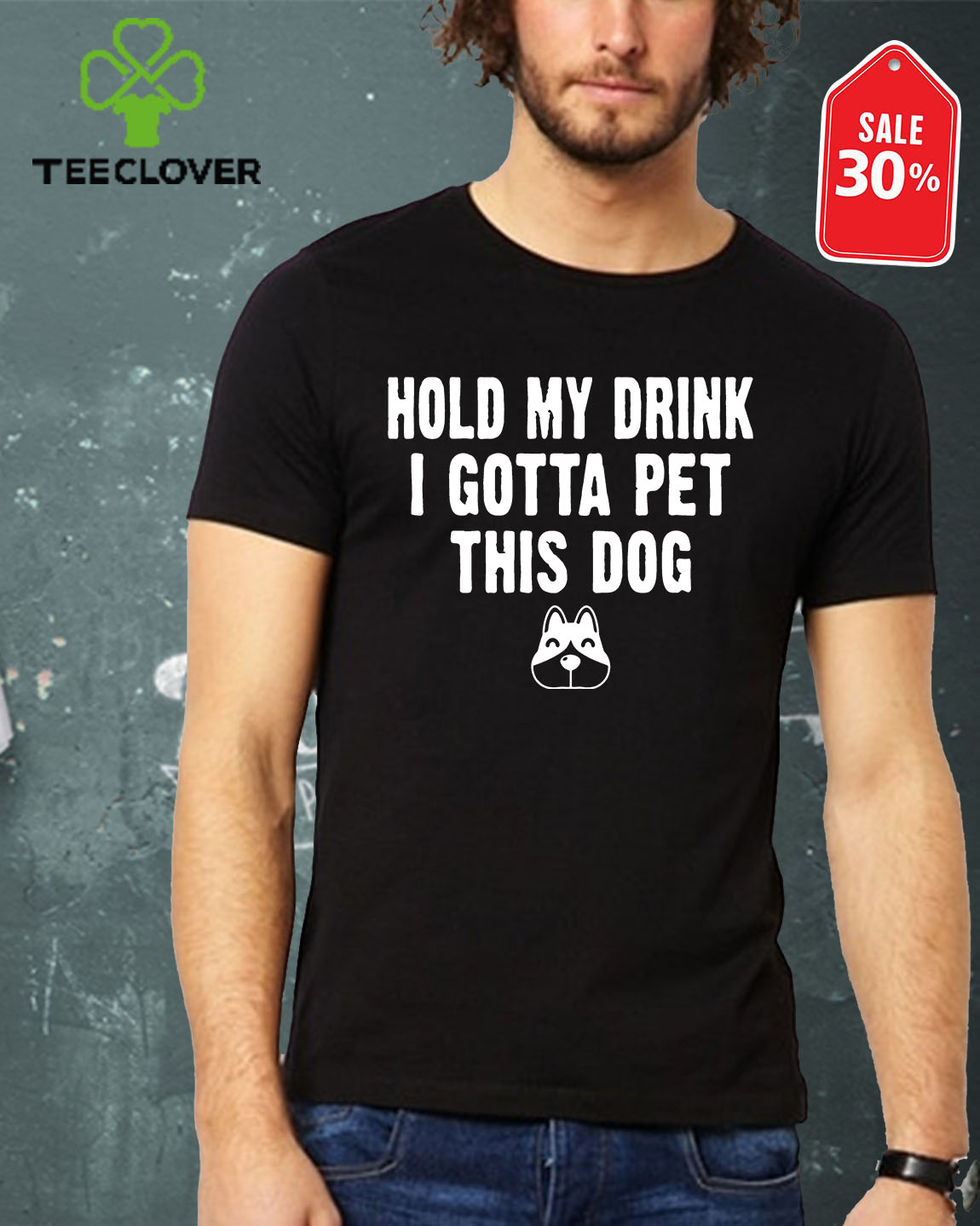 Hold My Drink I Gotta Pet This Dog T-shirt Funny Humor Gift