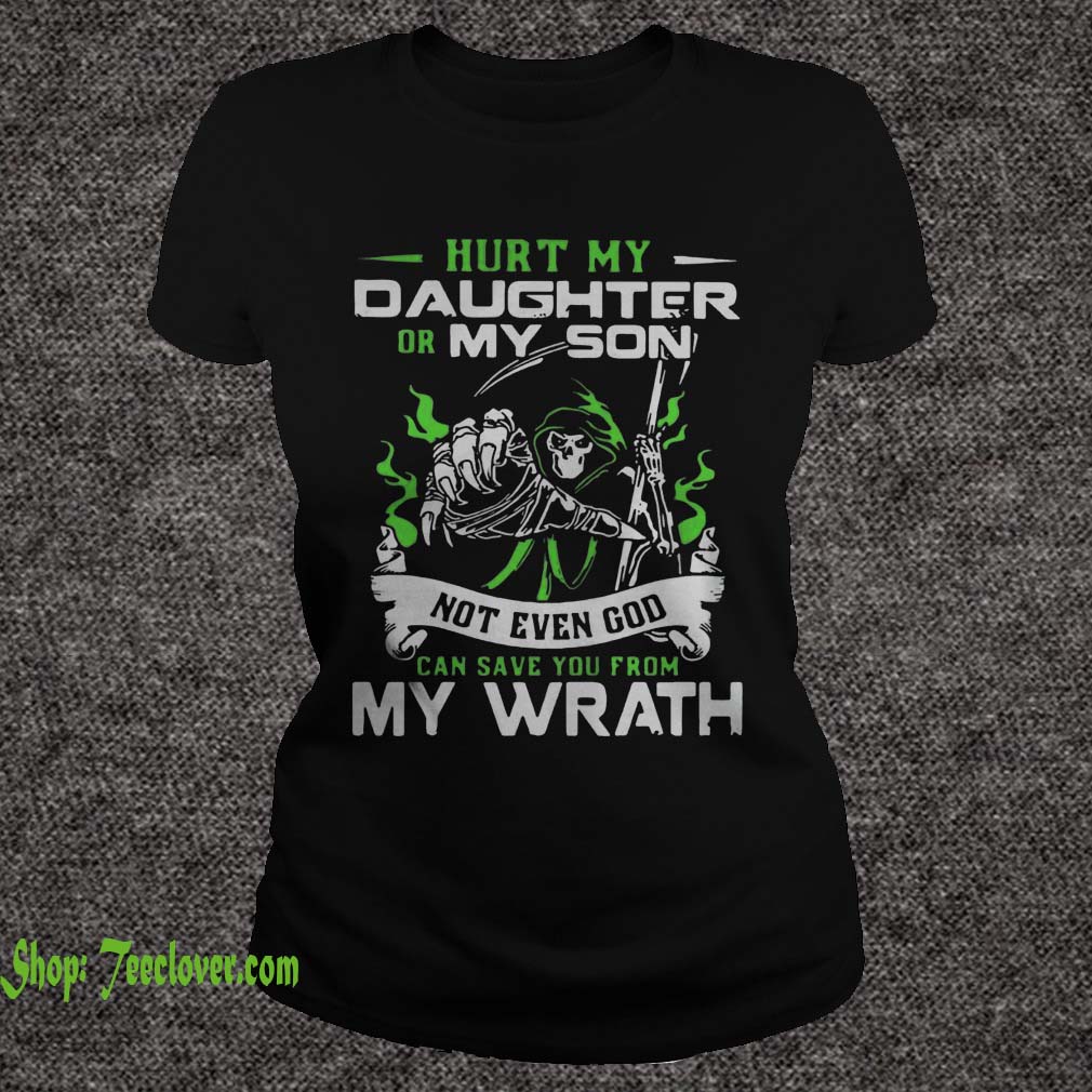 Hurt my daughter or my son not even god can save you from my wrath