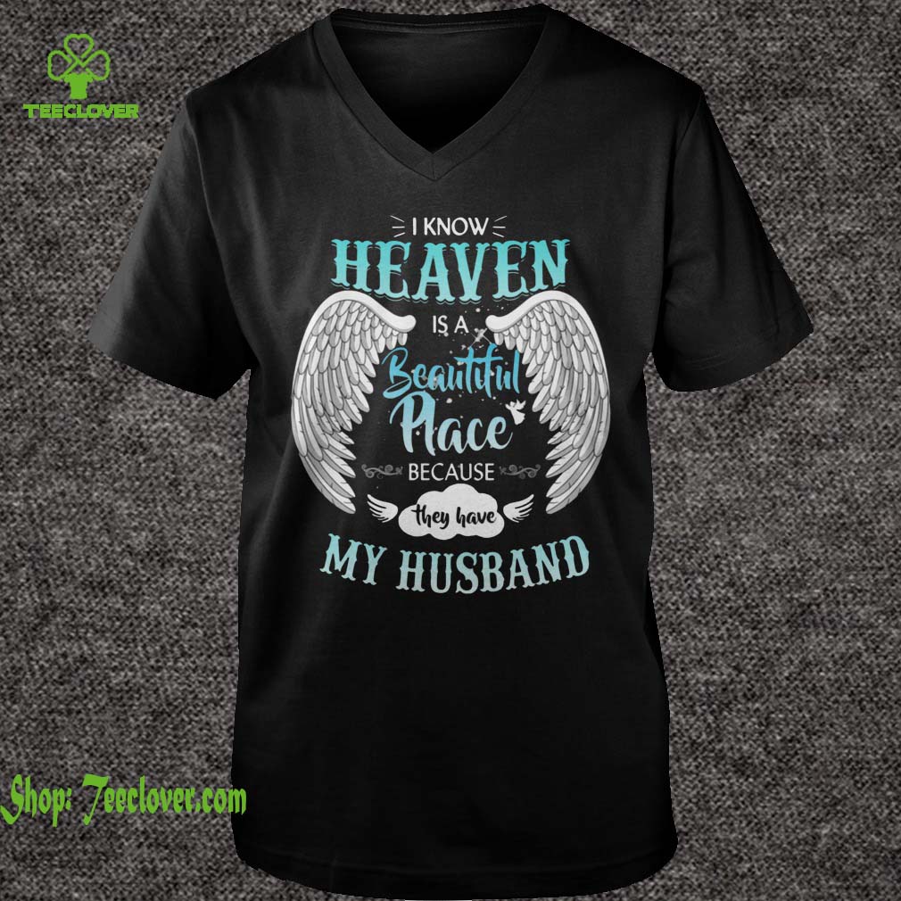 I Know In Heaven Is Beautiful Place Because They Have My Husband