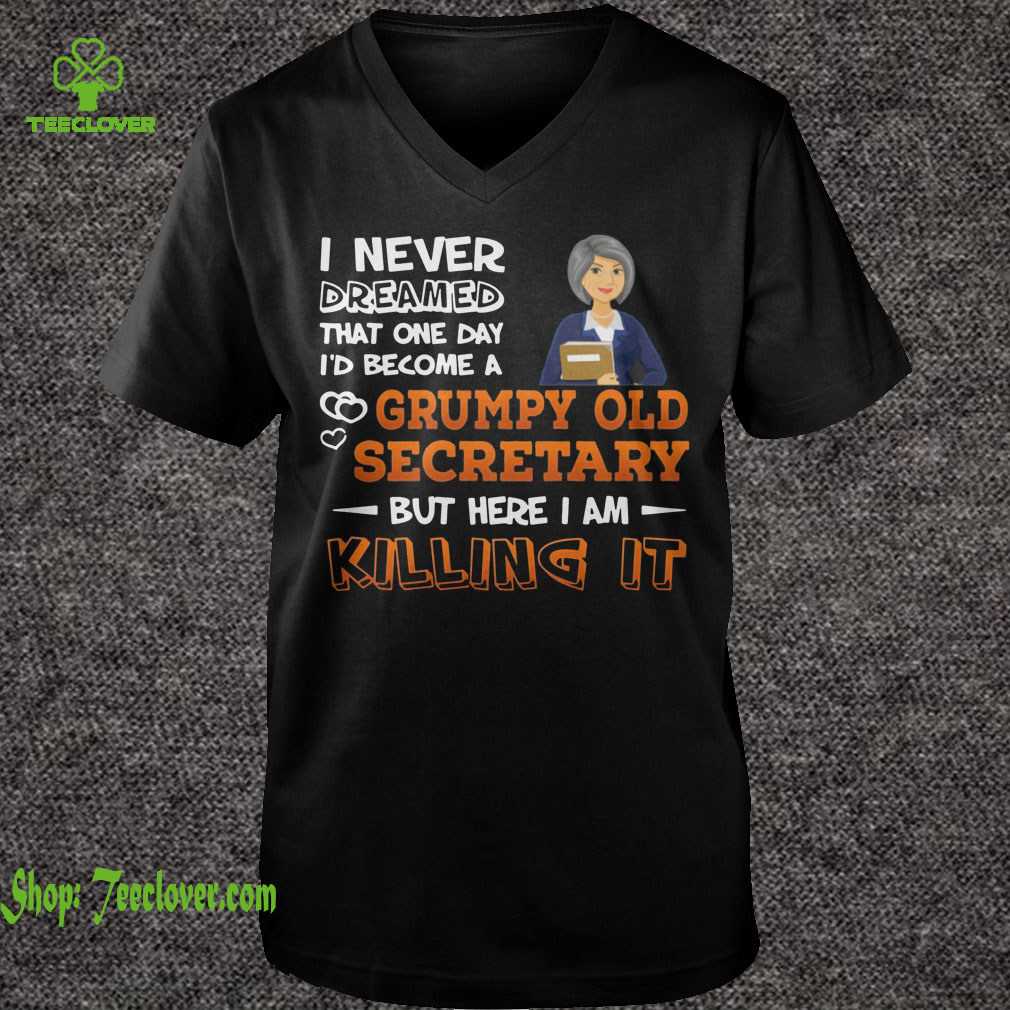 I Never Dreamed That One Day I'd Become A Grumpy Old Secretary