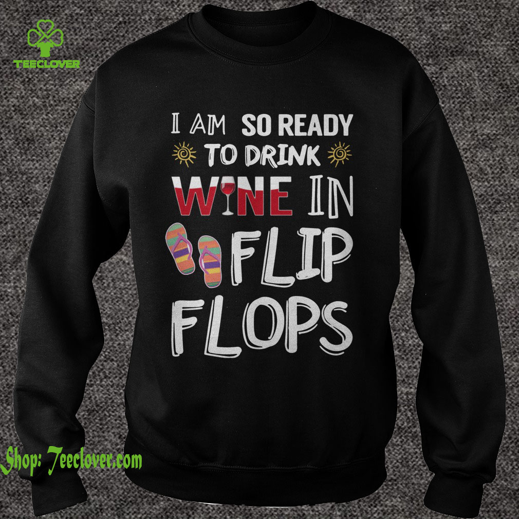 I am so ready to drink wine in flip flops